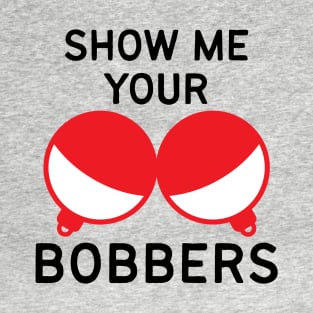 Watch Your Own Bobbers - Funny Fishing T-Shirt